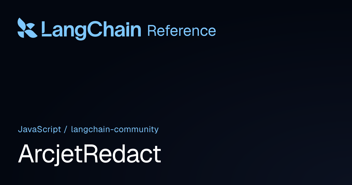 ArcjetRedact | @langchain/community | LangChain Reference