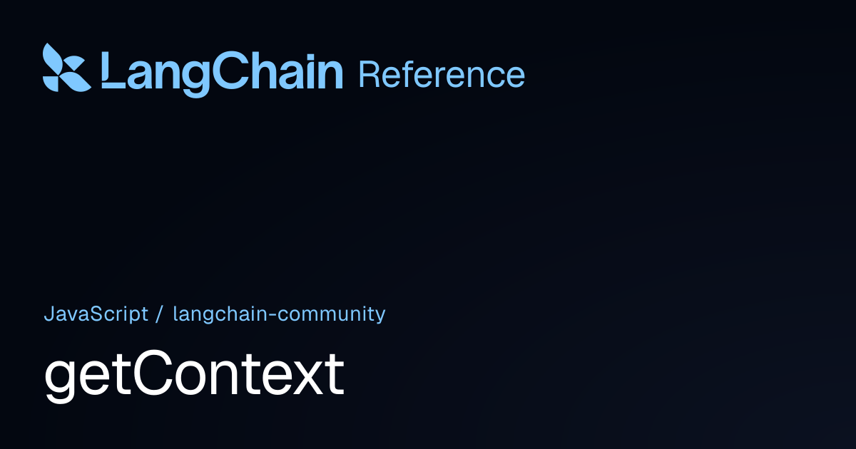 getContext | @langchain/community | LangChain Reference