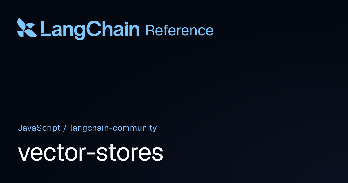 vector-stores | @langchain/community | LangChain Reference