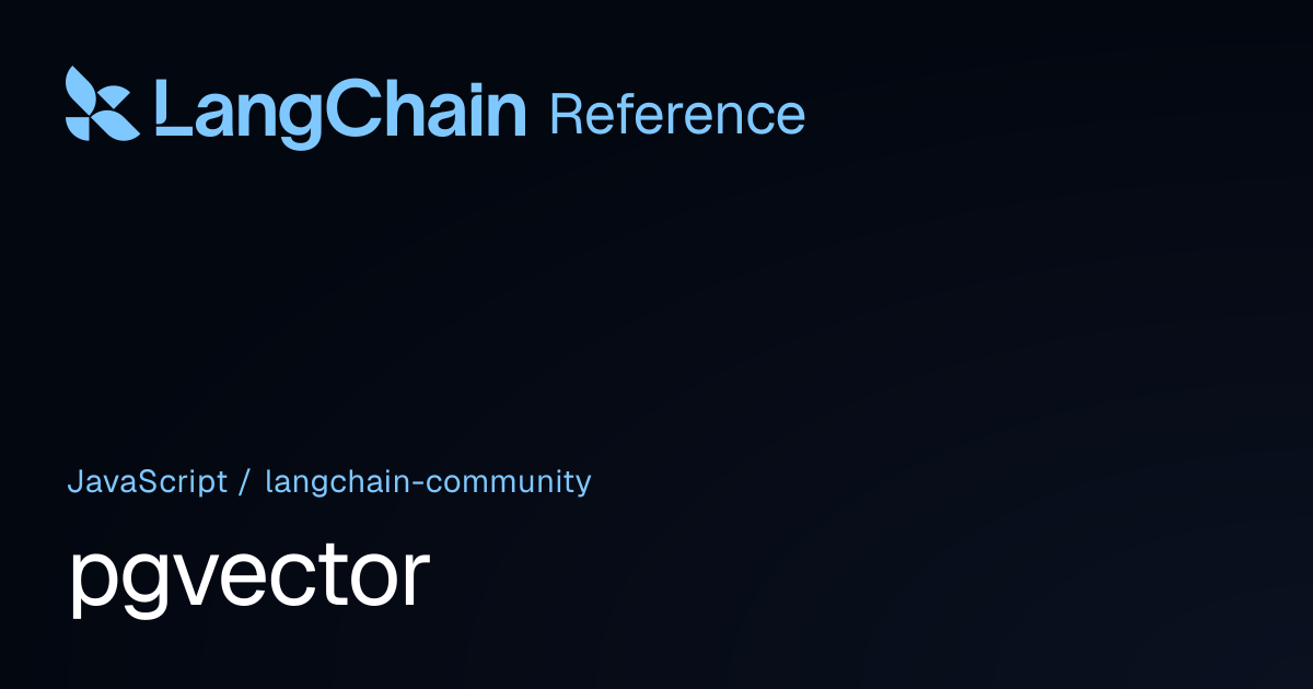 pgvector | @langchain/community | LangChain Reference