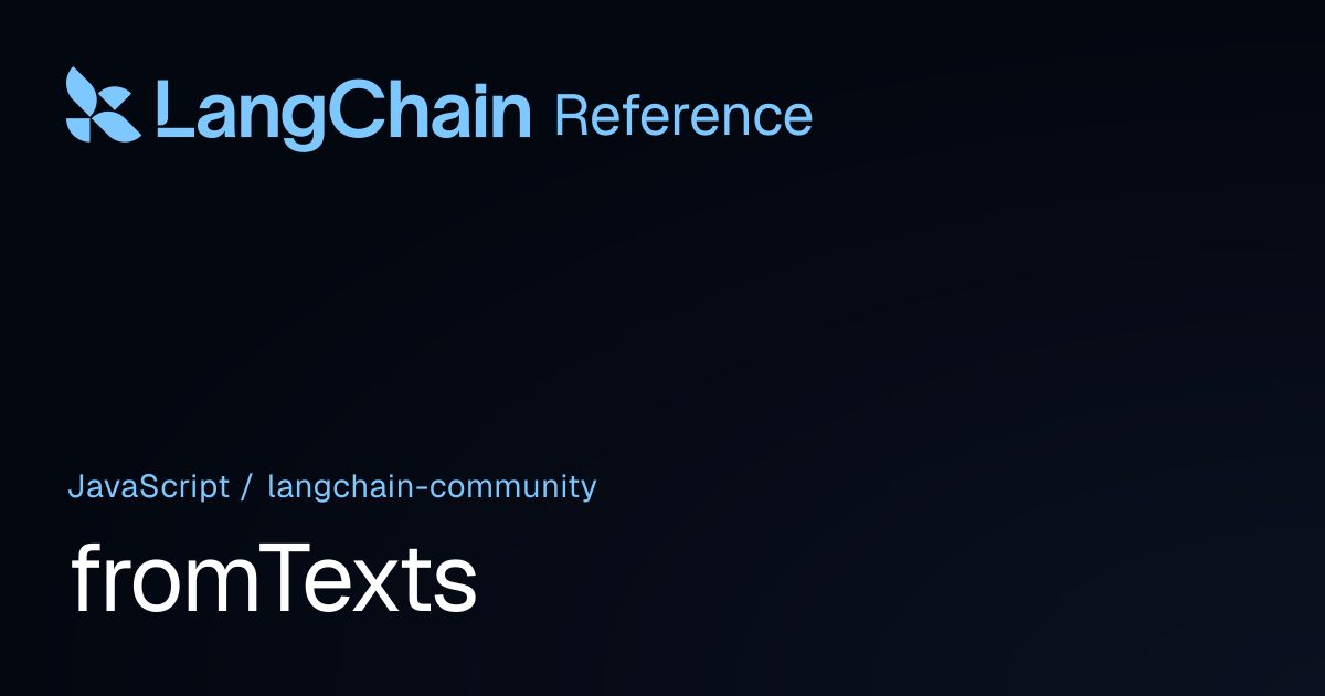 fromTexts | @langchain/community | LangChain Reference