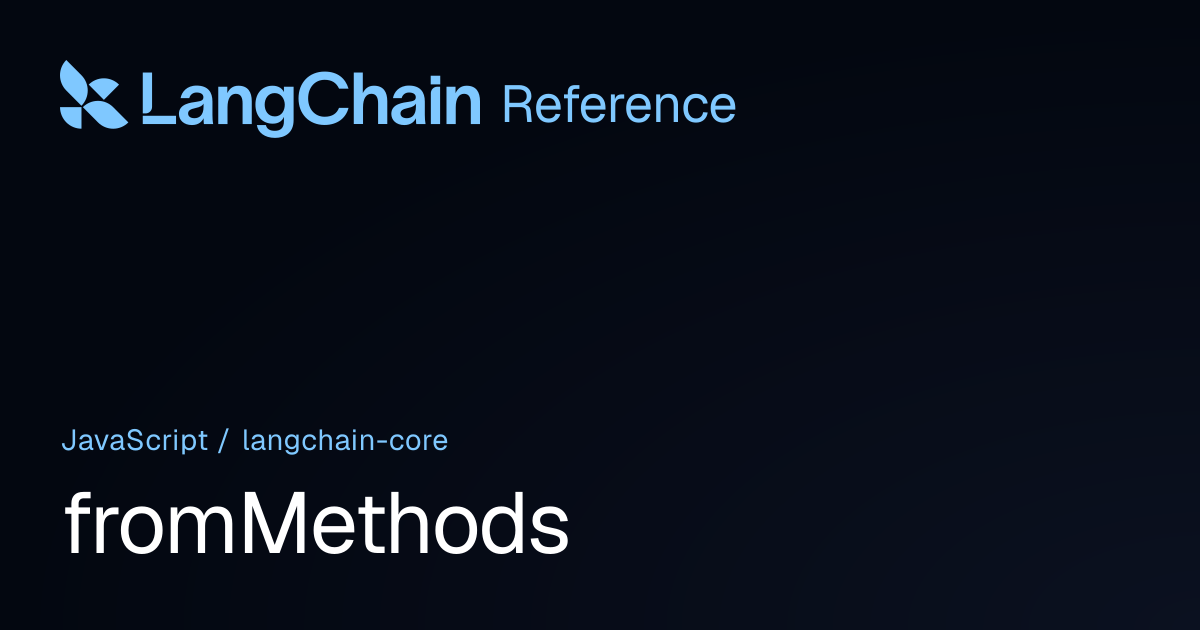 fromMethods | @langchain/core | LangChain Reference