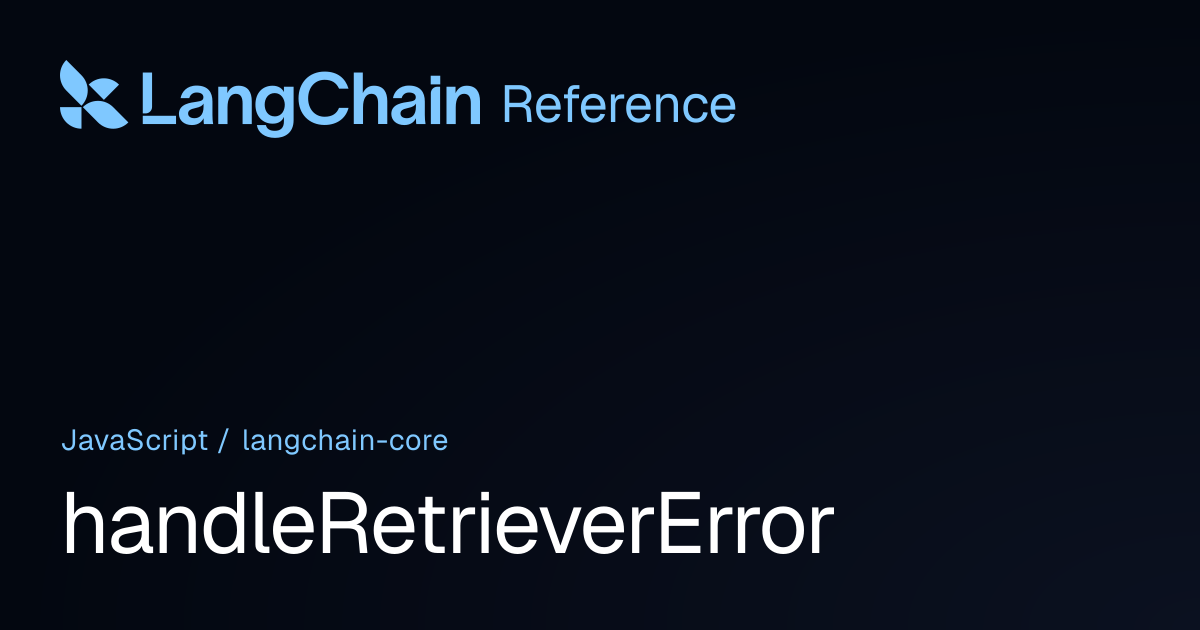 handleRetrieverError | @langchain/core | LangChain Reference