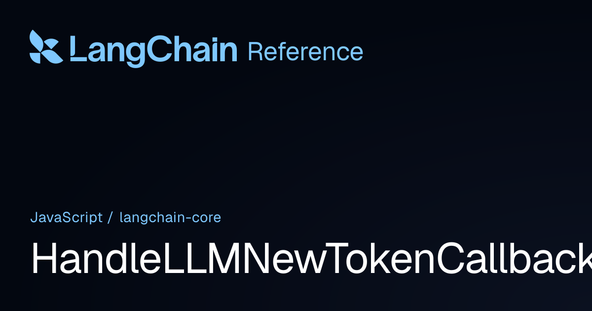 HandleLLMNewTokenCallbackFields | @langchain/core | LangChain Reference