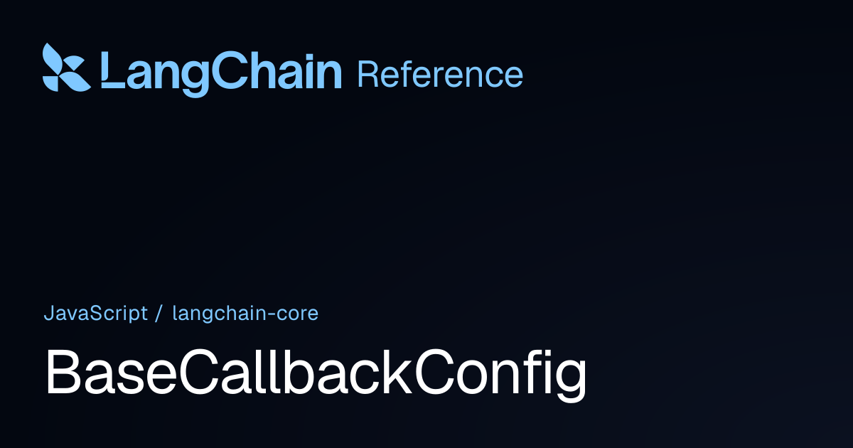 BaseCallbackConfig | @langchain/core | LangChain Reference