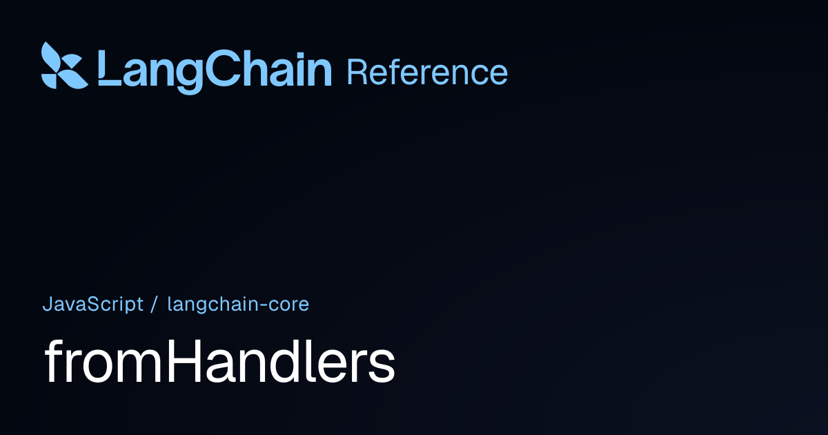 fromHandlers | @langchain/core | LangChain Reference