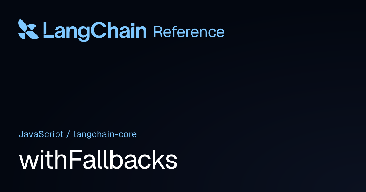 withFallbacks | @langchain/core | LangChain Reference
