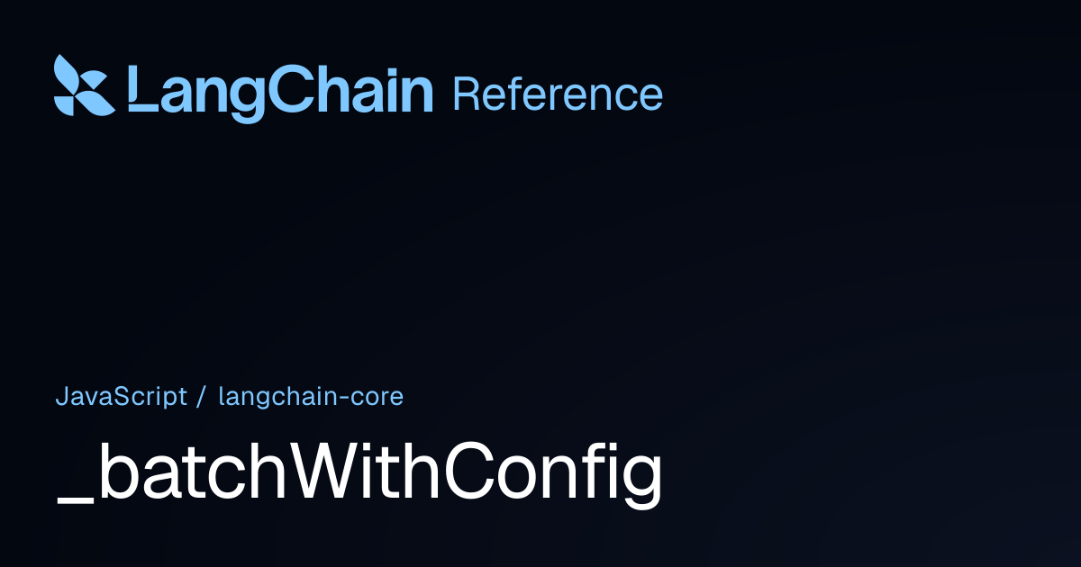 _batchWithConfig | @langchain/core | LangChain Reference