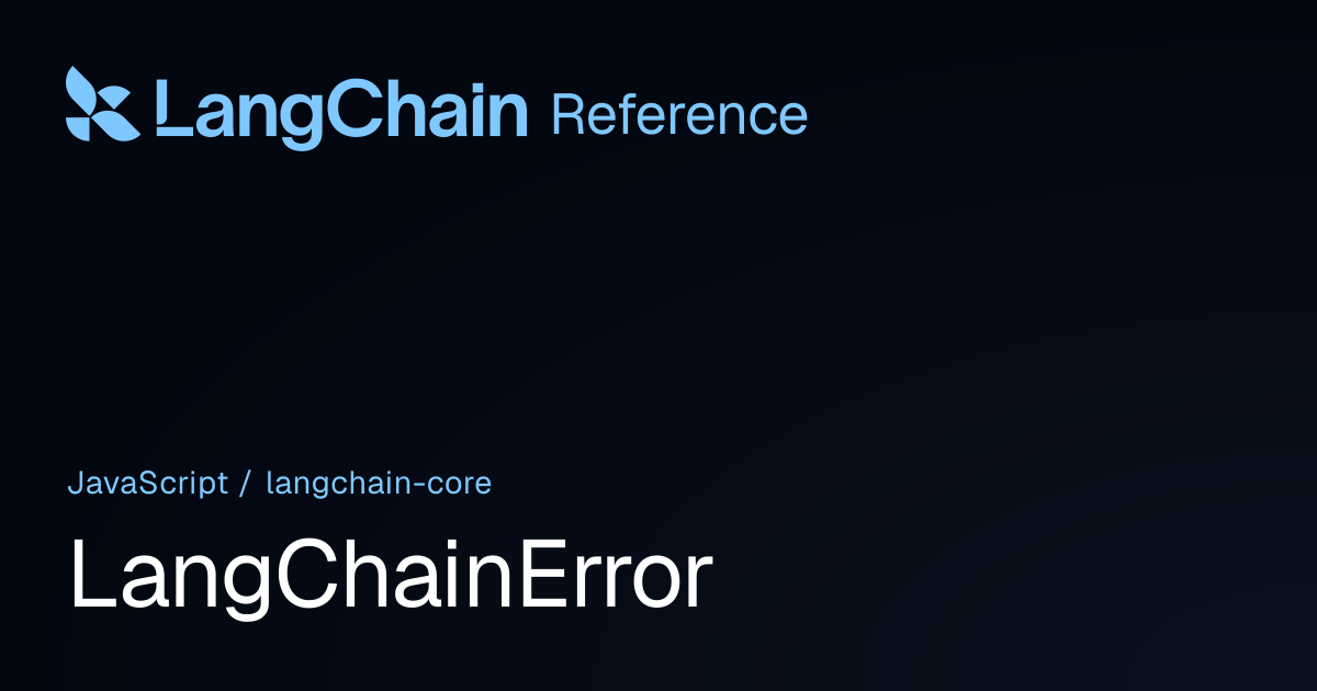 LangChainError | @langchain/core | LangChain Reference