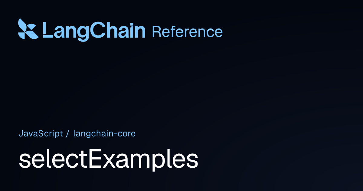 selectExamples | @langchain/core | LangChain Reference