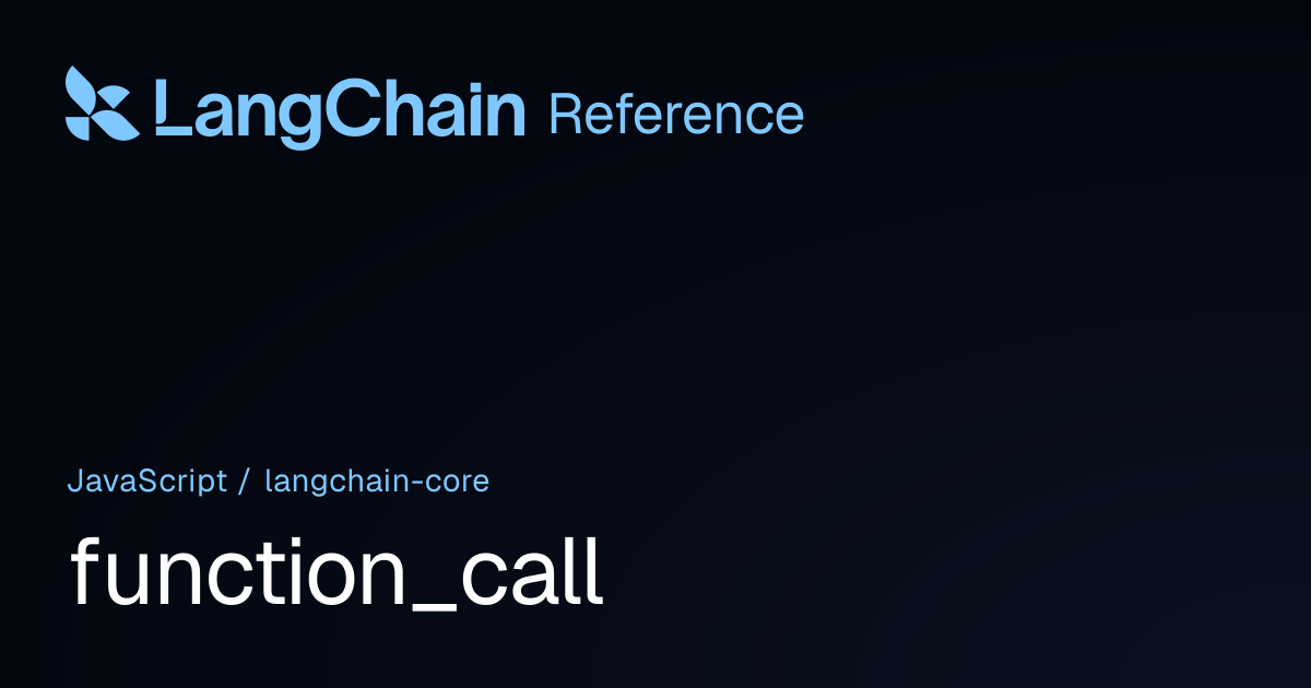 function_call | @langchain/core | LangChain Reference