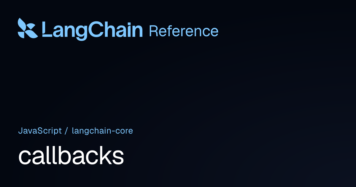 callbacks | @langchain/core | LangChain Reference