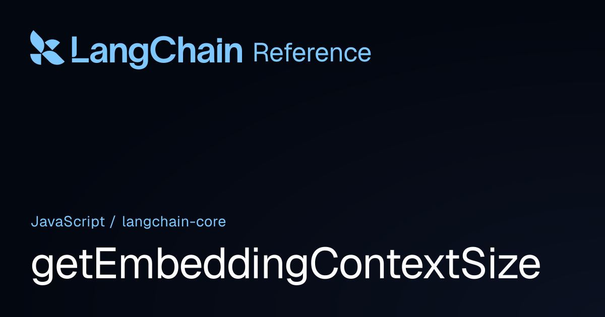getEmbeddingContextSize | @langchain/core | LangChain Reference