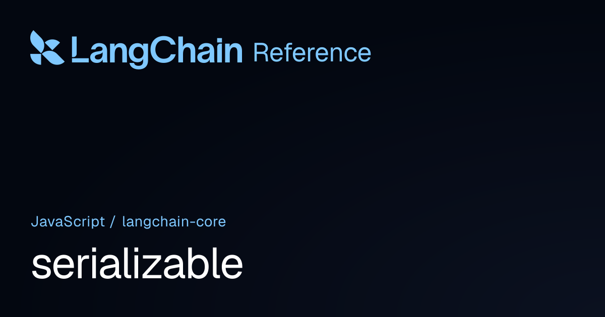 serializable | @langchain/core | LangChain Reference