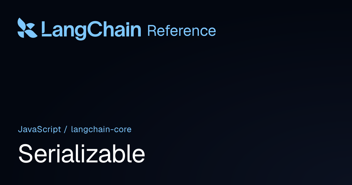 Serializable | @langchain/core | LangChain Reference