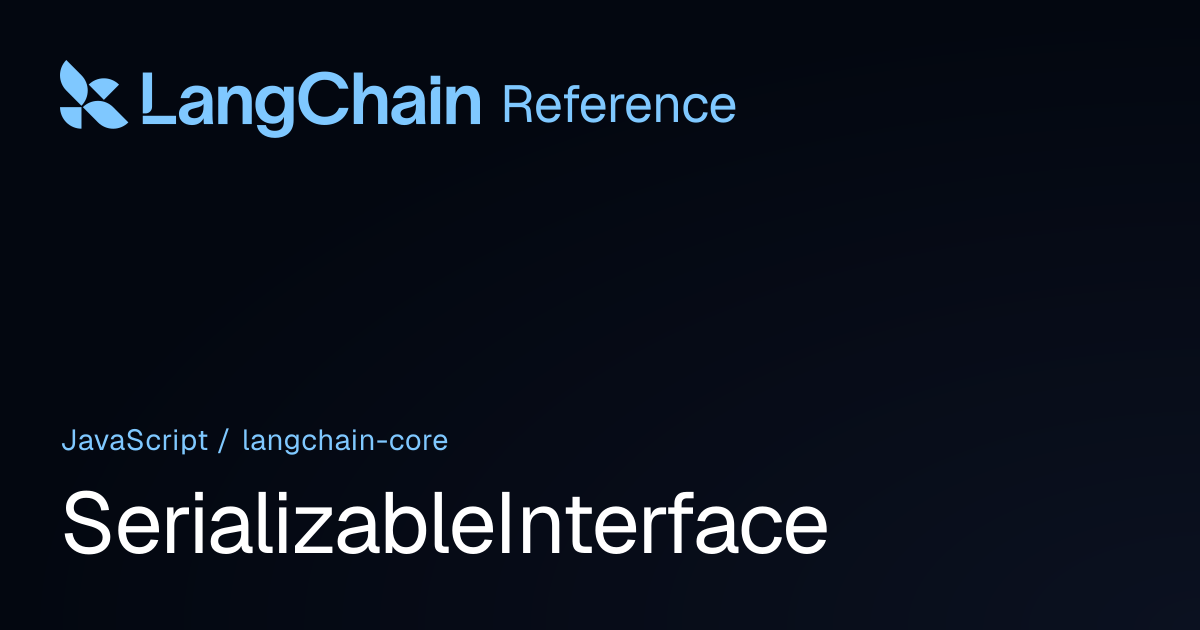 SerializableInterface | @langchain/core | LangChain Reference