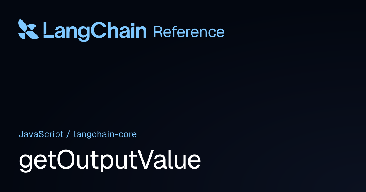 getOutputValue | @langchain/core | LangChain Reference
