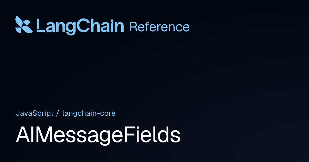 AIMessageFields | @langchain/core | LangChain Reference