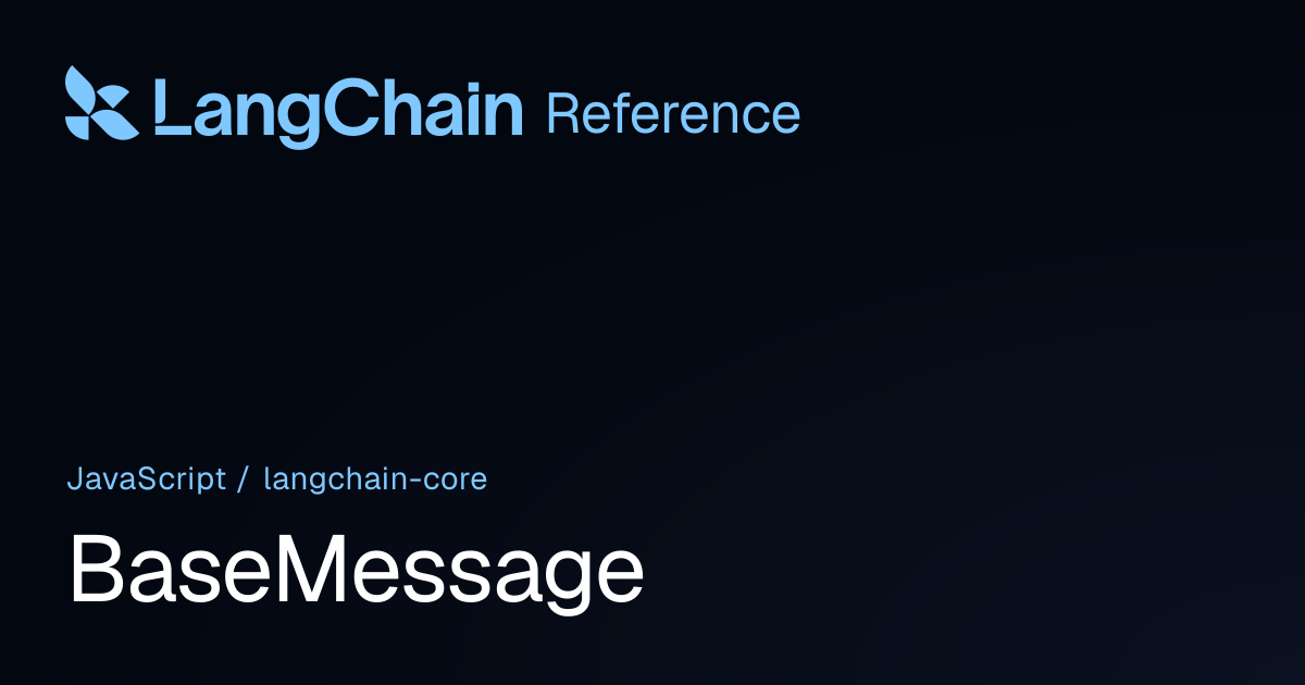BaseMessage | @langchain/core | LangChain Reference