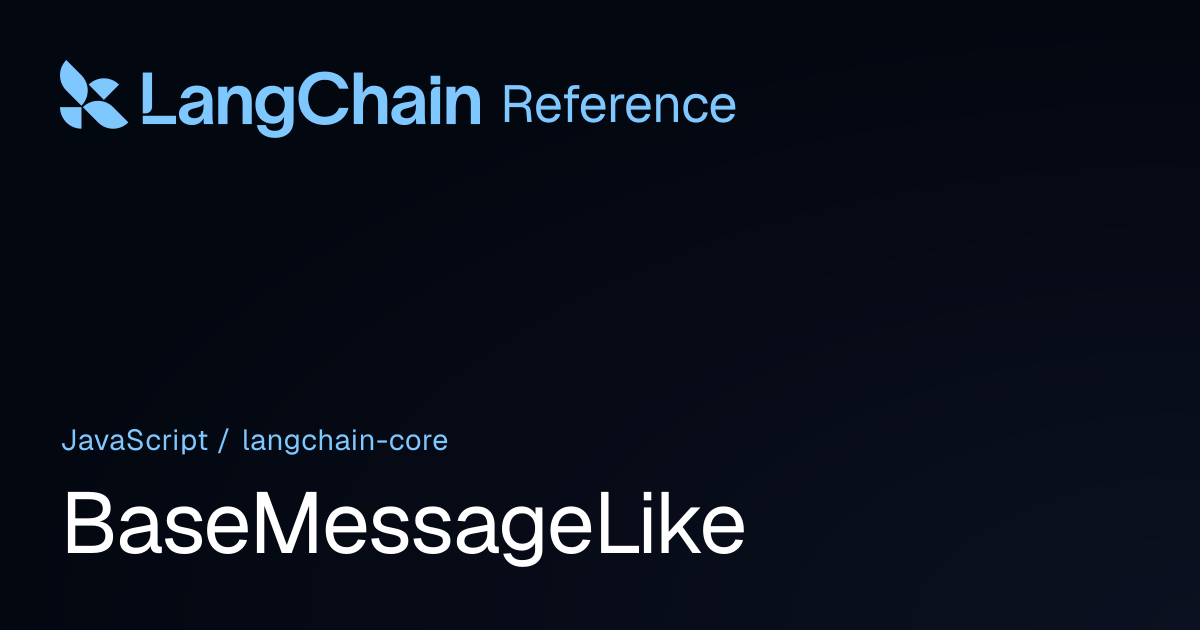BaseMessageLike | @langchain/core | LangChain Reference