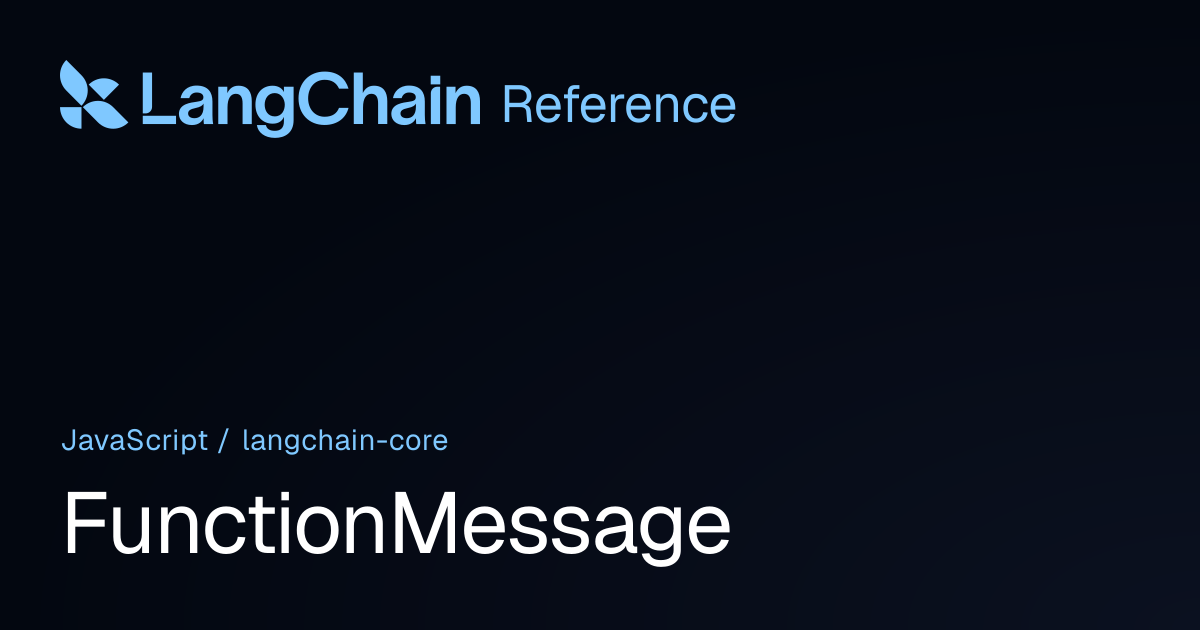 FunctionMessage | @langchain/core | LangChain Reference