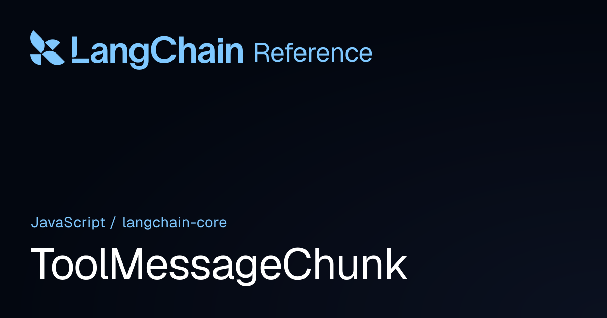 ToolMessageChunk | @langchain/core | LangChain Reference