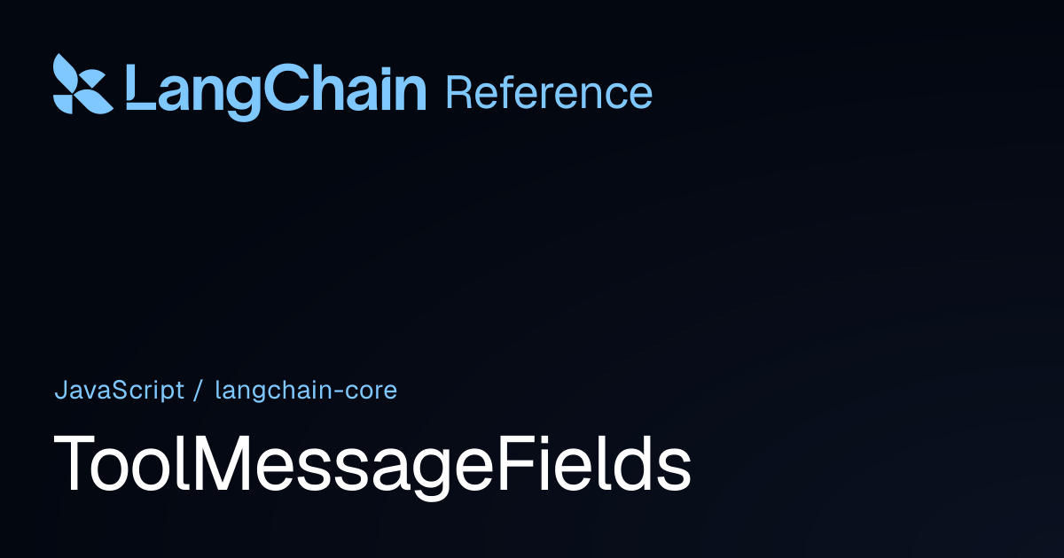 ToolMessageFields | @langchain/core | LangChain Reference