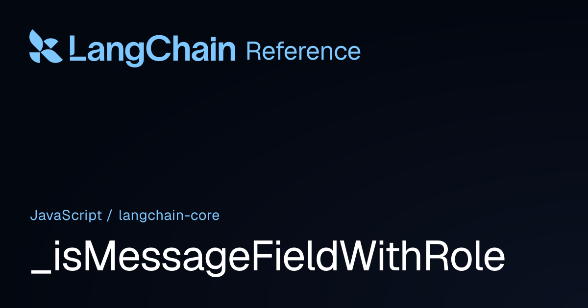 _isMessageFieldWithRole | @langchain/core | LangChain Reference