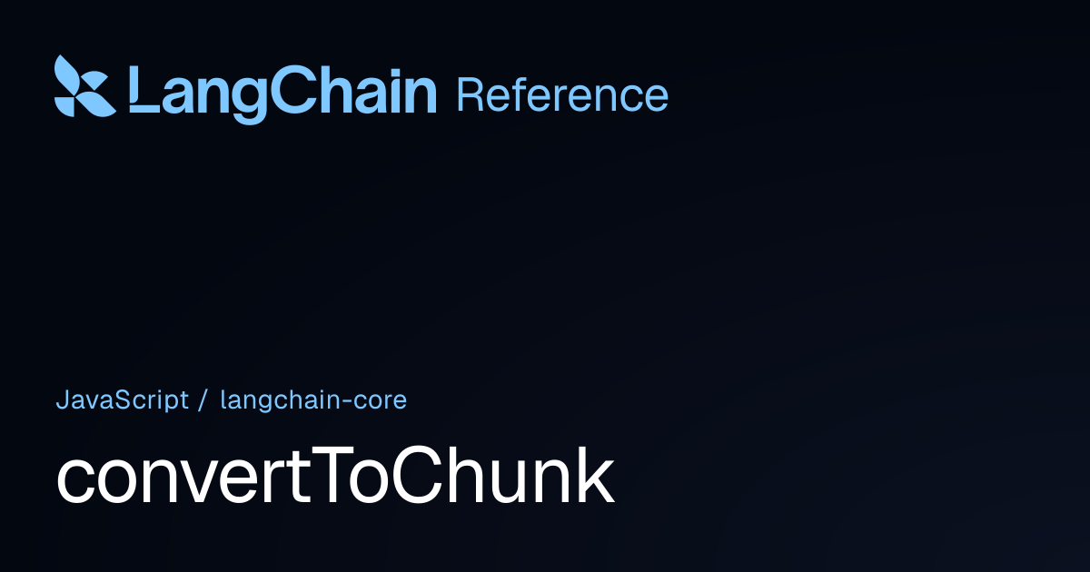 convertToChunk | @langchain/core | LangChain Reference
