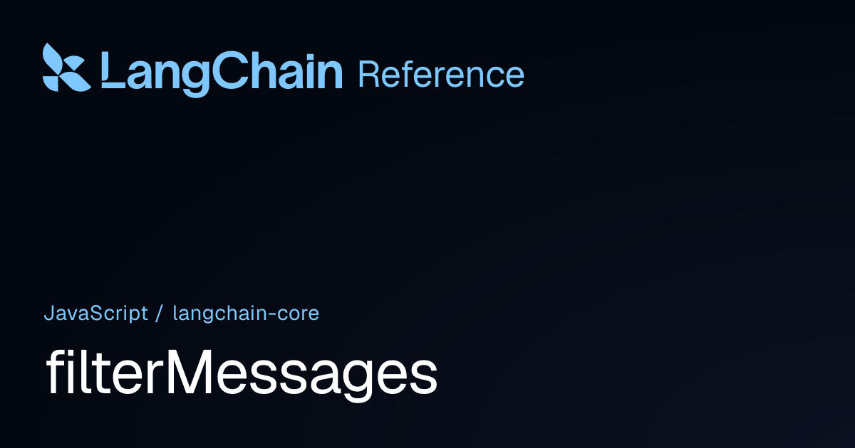 filterMessages | @langchain/core | LangChain Reference