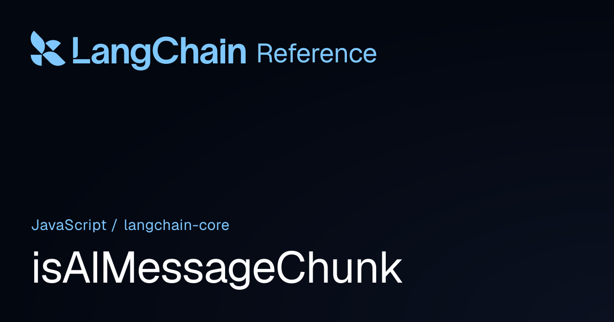 isAIMessageChunk | @langchain/core | LangChain Reference
