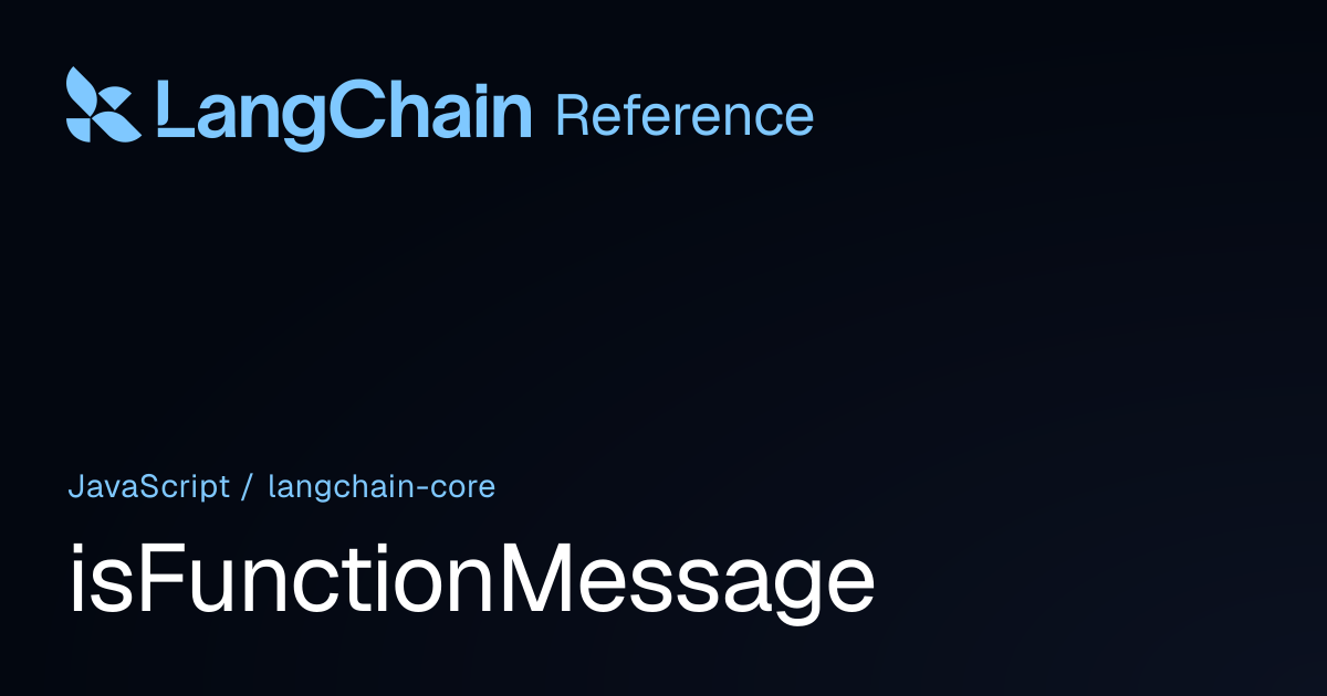 isFunctionMessage | @langchain/core | LangChain Reference