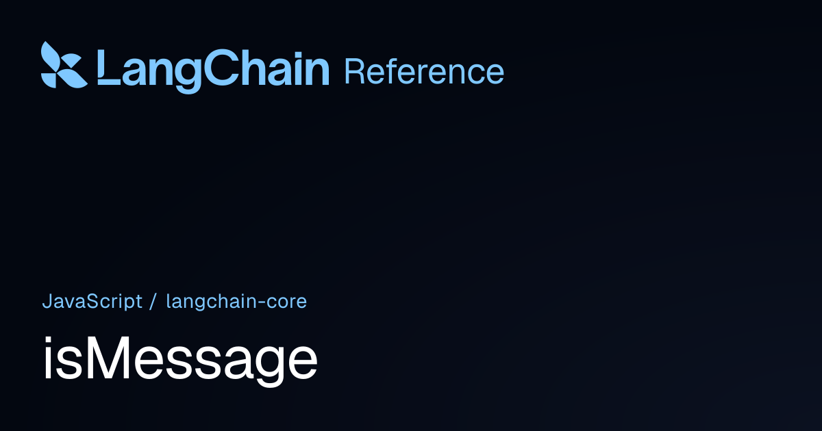 isMessage | @langchain/core | LangChain Reference