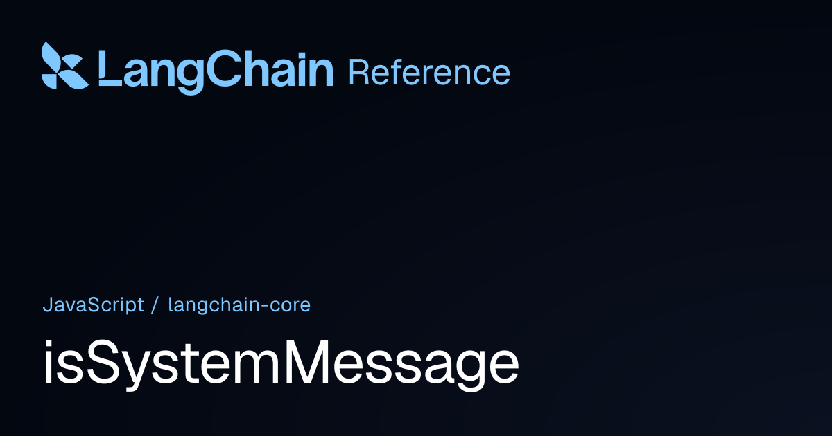 isSystemMessage | @langchain/core | LangChain Reference