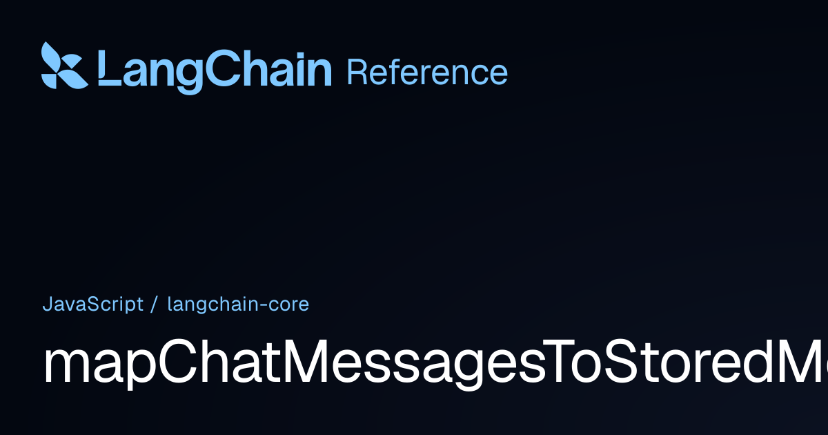 mapChatMessagesToStoredMessages | @langchain/core | LangChain Reference