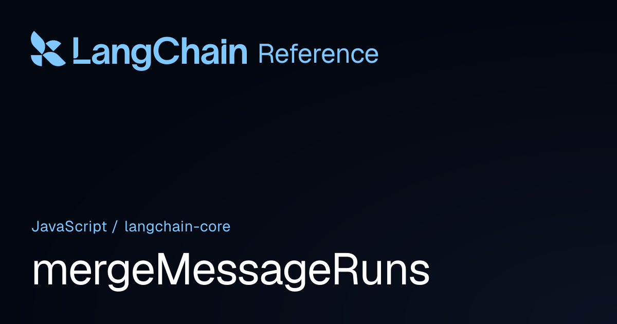 mergeMessageRuns | @langchain/core | LangChain Reference