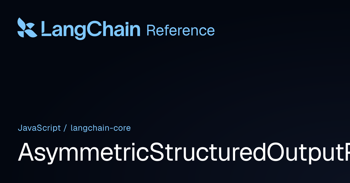 AsymmetricStructuredOutputParserFields | @langchain/core | LangChain ...