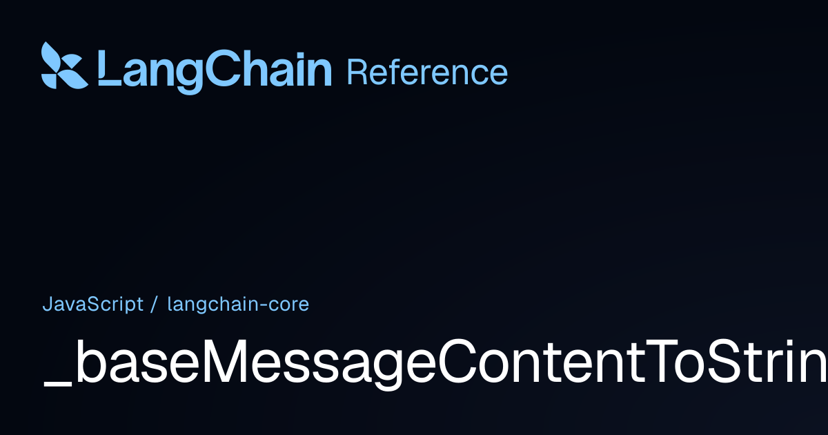 _baseMessageContentToString | @langchain/core | LangChain Reference