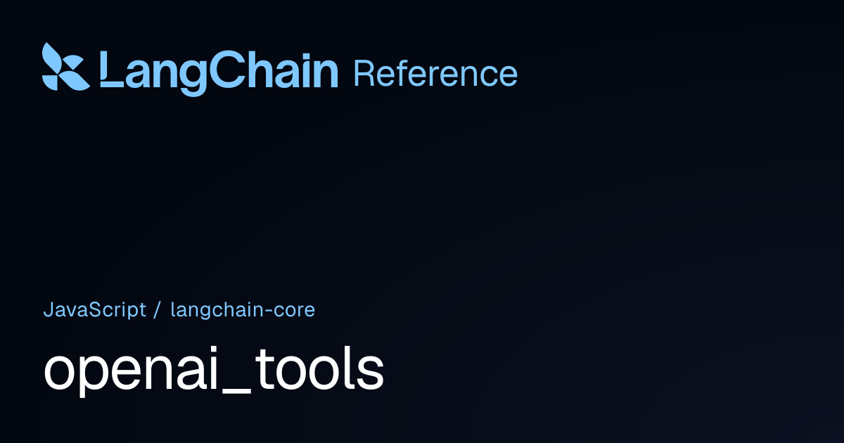 openai_tools | @langchain/core | LangChain Reference