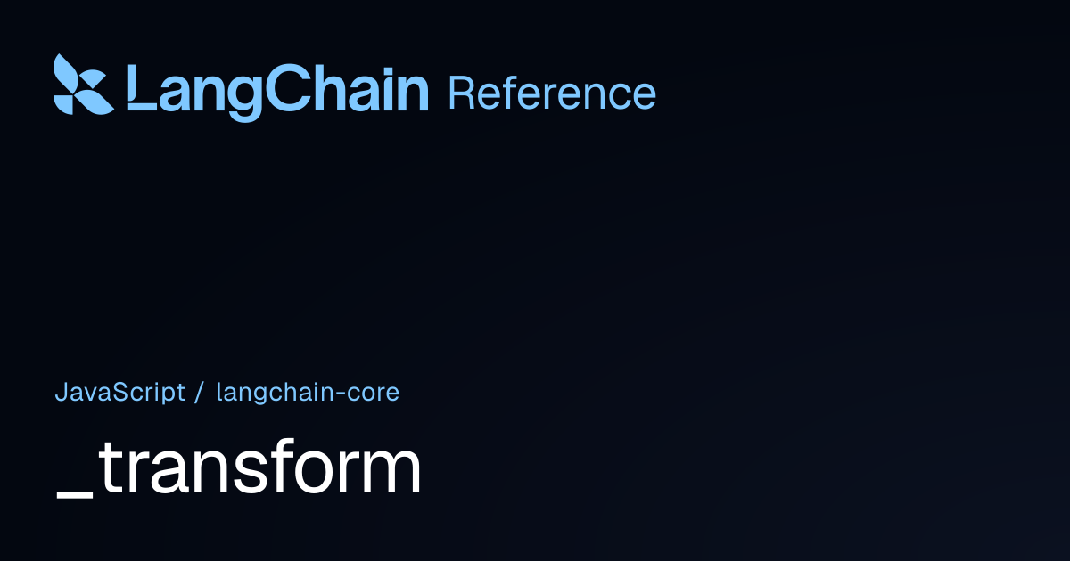 _transform | @langchain/core | LangChain Reference