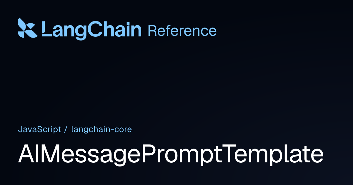 AIMessagePromptTemplate | @langchain/core | LangChain Reference
