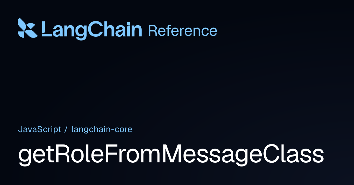 getRoleFromMessageClass | @langchain/core | LangChain Reference
