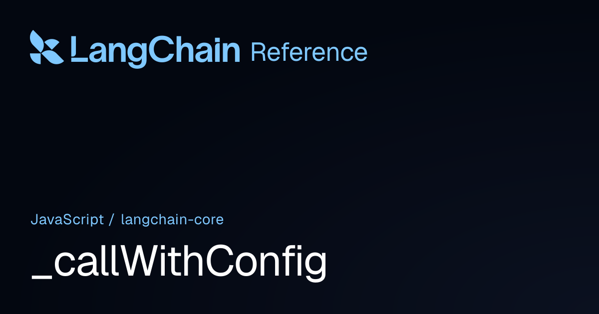 _callWithConfig | @langchain/core | LangChain Reference