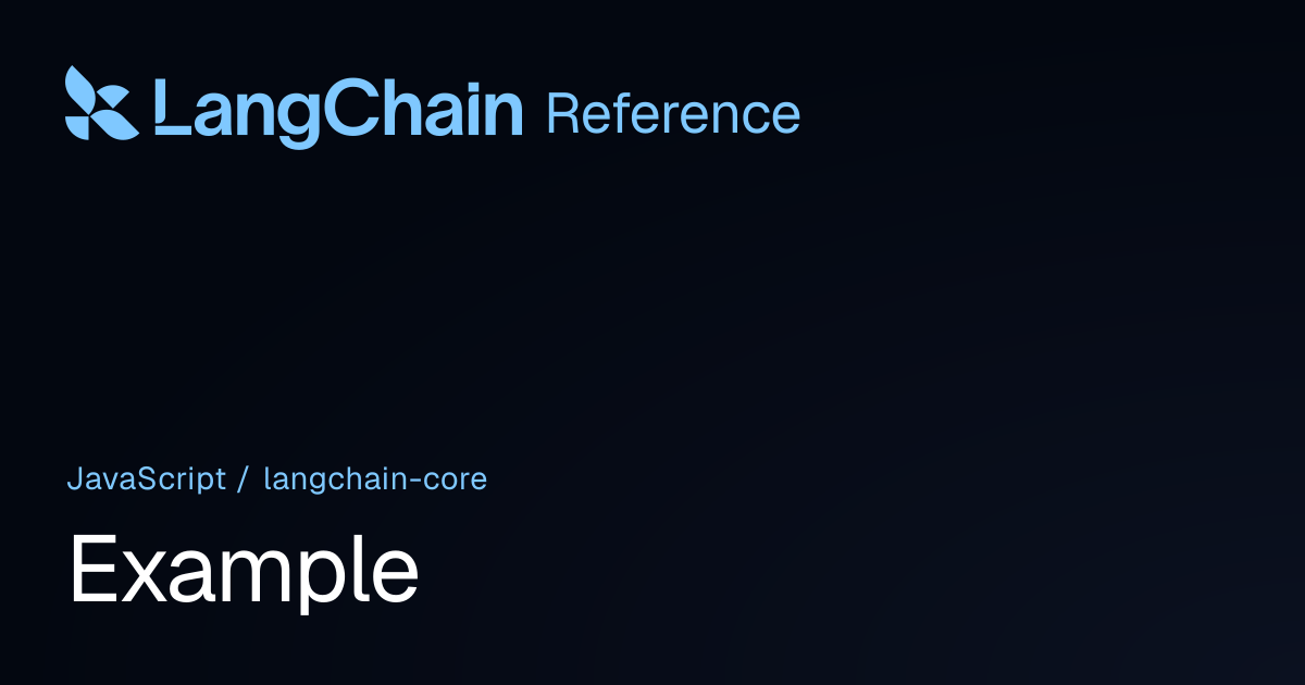 Example | @langchain/core | LangChain Reference