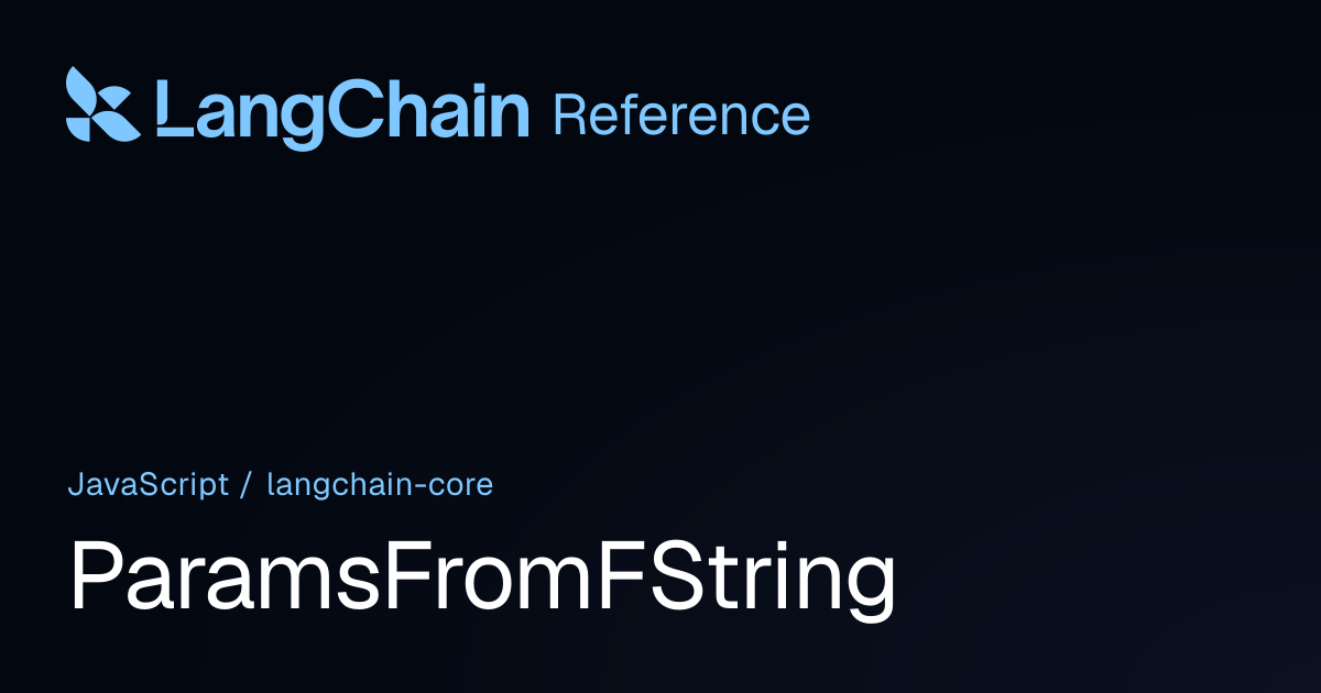 ParamsFromFString | @langchain/core | LangChain Reference