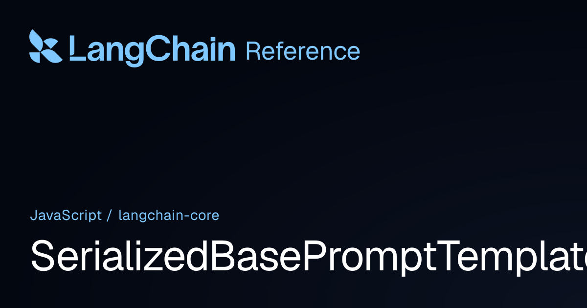 SerializedBasePromptTemplate | @langchain/core | LangChain Reference