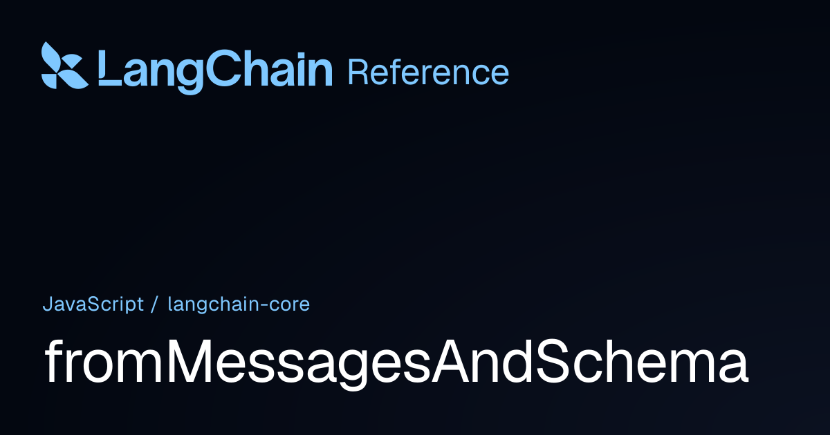 fromMessagesAndSchema | @langchain/core | LangChain Reference