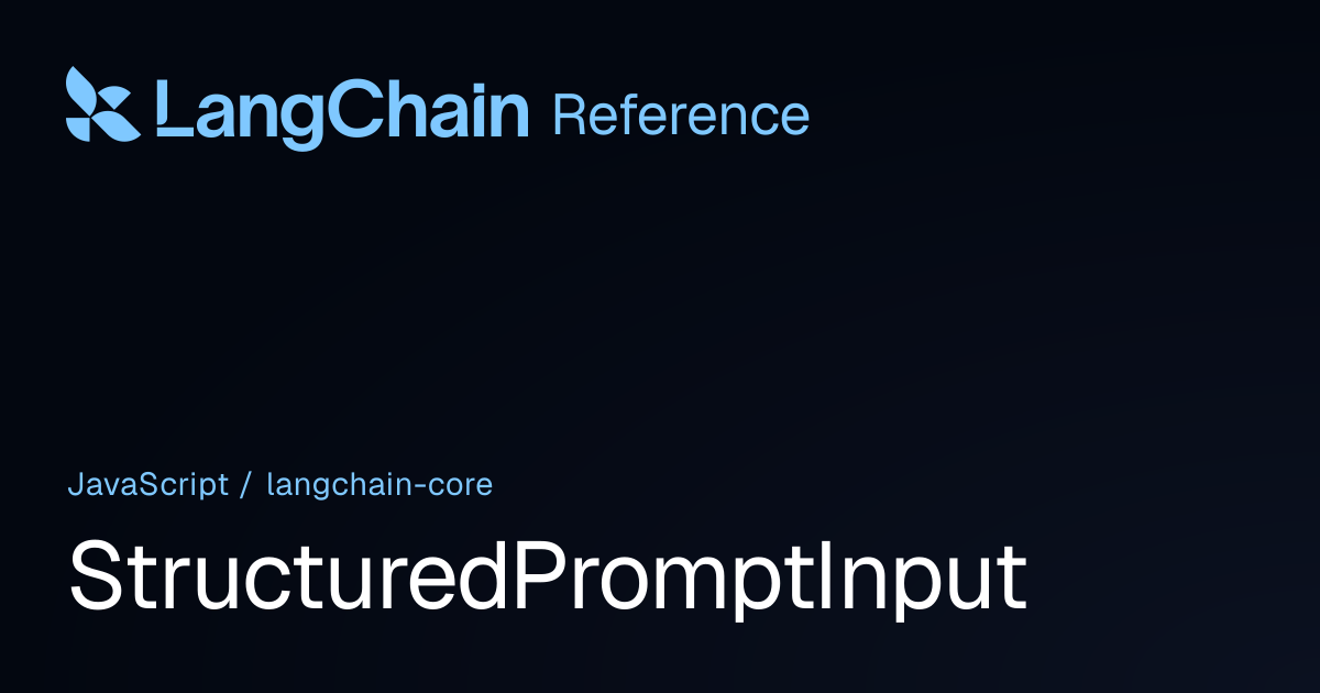 StructuredPromptInput | @langchain/core | LangChain Reference