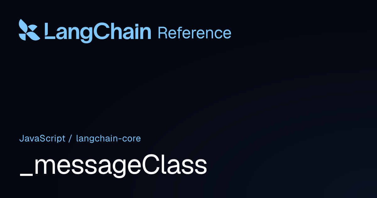 _messageClass | @langchain/core | LangChain Reference