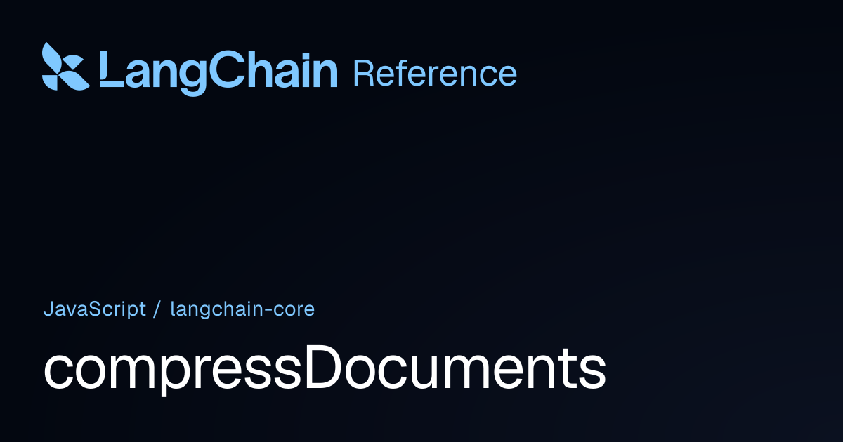 compressDocuments | @langchain/core | LangChain Reference